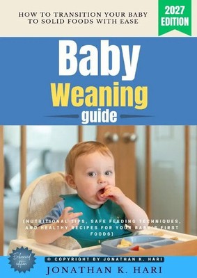 Jonathan K. Hari | Baby Weaning Guide: | Taschenbuch | Englisch | epubli