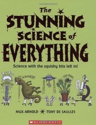 The Stunning Science of Everything,Nick Arnold, Tony De Saulles