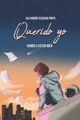Querido yo: Vamos a estar bien by Alejandro Sequera (Spanish) Paperback Book