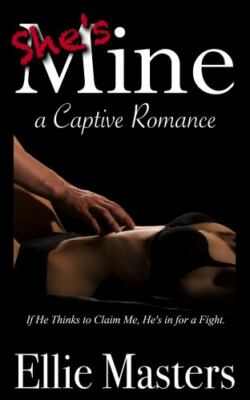 She's MINE: A Captive Romance by Masters, Ellie, Brand New, Free shipping in ...