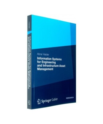 Information Systems for Engineering and Infrastructure Asset Management, Abrar H