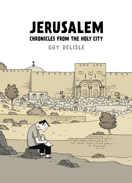 Jerusalem Chronicles from the Holy City by Guy Delisle (Hardback Book)