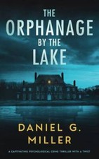 The Orphanage By The Lake: A Captivating Psychological Crime Thriller