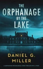 The Orphanage By The Lake: A Captivating Psychological Crime Thriller Wit - GOOD