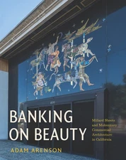 Banking on Beauty: Millard Sheets and Midcentury Commercial Architecture in