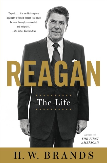 Reagan The Life by H. W. Brands (Paperback Book)