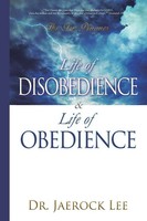 Jaerock Lee | Life Of Disobedience And Life Of Obedience | Taschenbuch (2018)