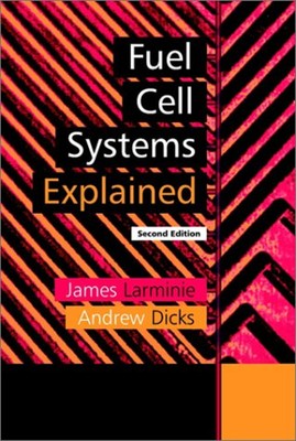 Fuel Cell Systems Explained Hardcover Andrew L., Larminie, James