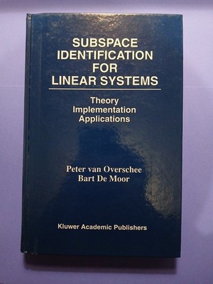 Subspace Identification for Linear Systems: Theory Implementation Applications