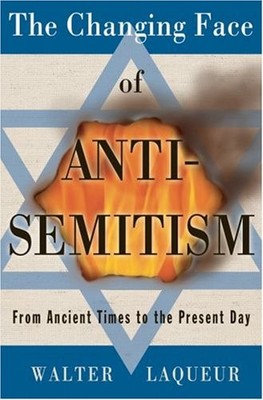 THE CHANGING FACE OF ANTI-SEMITISM: FROM ANCIENT TIMES TO By Walter Laqueur NEW