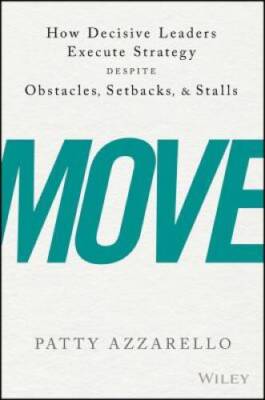 Move: How Decisive Leaders Execute Strategy Despite Obstacles, Setba - VERY GOOD