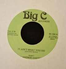 Clarence Carter Big C Records 104 It Ain’t What You Do