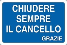 CARTELLO SEGNALETICO - CHIUDERE Sempre Il CANCELLO Grazie - segnale indicazione