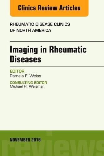 Imaging in Rheumatic Diseases, An Issue of Rheumatic Disease ... - 9780323476942