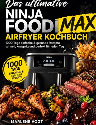 Das ultimative Ninja Foodi MAX Airfryer Kochbuch Marlene Vogt Taschenbuch 116 S.