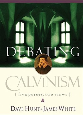 Debating Calvinism: Five Points, Two Views,Dave Hunt