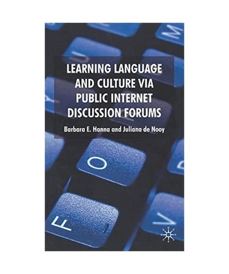 Learning Language and Culture Via Public Internet Discussion Forums, B. Hanna, J