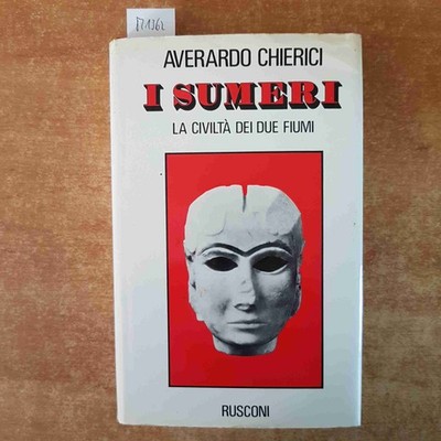 I SUMERI LA CIVILTA' DEI DUE FIUMI Averardo Chierici 1980 RUSCONI 1. Auflage
