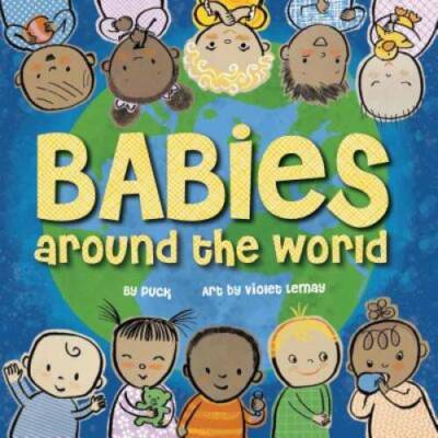 Babies Around the World - Board book By Puck - VERY GOOD