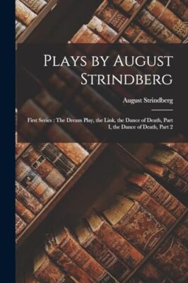 Strindberg - Plays by    First Series   The Dream Play the Link the  - X555z
