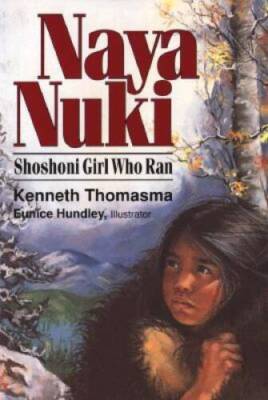 Naya Nuki: Shoshoni Girl Who Ran - Paperback By Kenneth Thomasma - VERY ...