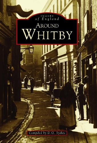 Around Whitby by Des Sythes - 9780752410258
