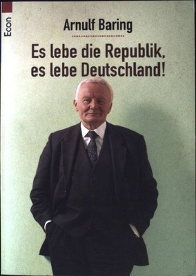 Es lebe die Republik, es lebe Deutschland!. (Econ ; 26705) Baring, Arnulf: