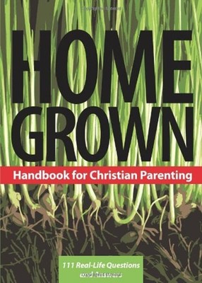 Home Grown Handbook for Christian Parenting : 111 Real-Life Quest