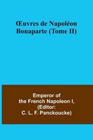 Emperor Of The French Napoleon I | ¿Uvres De NapoléOn Bonaparte (Tome Ii) | Buch