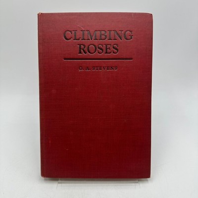 Climbing Roses G.A. Stevens 1933 First Edition Illustrated Macmillan Gardening