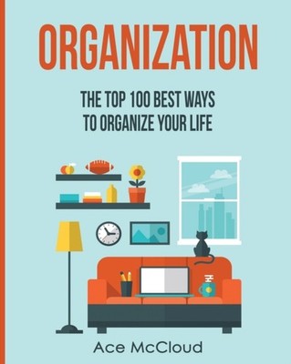McCloud - Organization  The Top 100 Best Ways To Organize Your Life -  - E555z