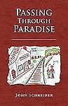 Passing Through Paradise by Schreiber, John