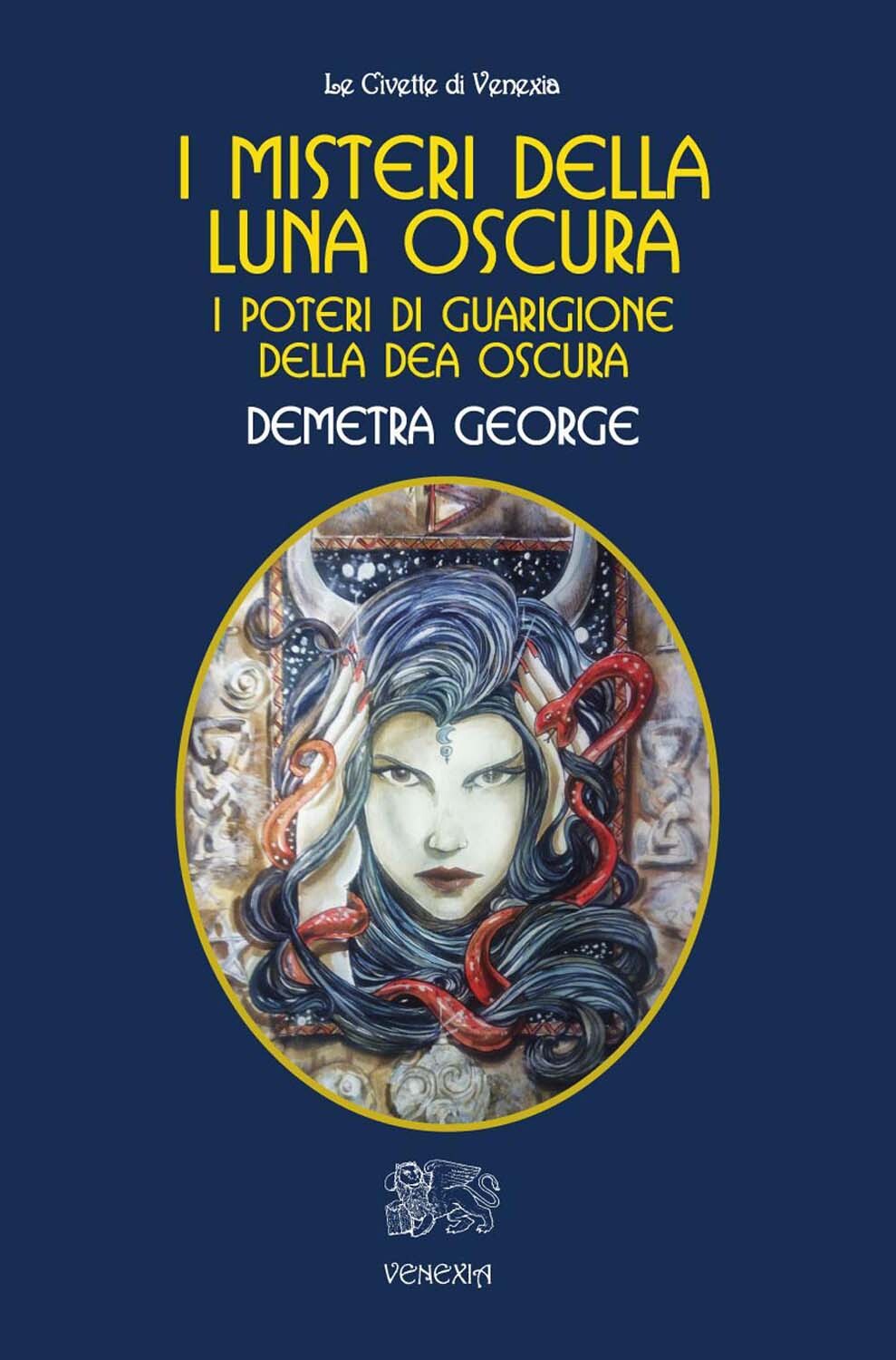Libri Demetra George - I Misteri Della Luna Oscura. I Poteri Di Guarigione Della