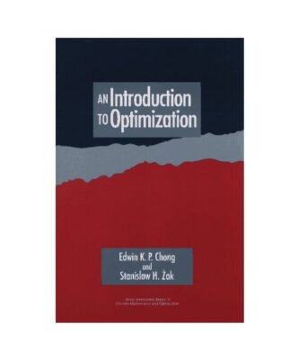 An Introduction to Optimization (Wiley Series in Discrete Mathematics and Optimi
