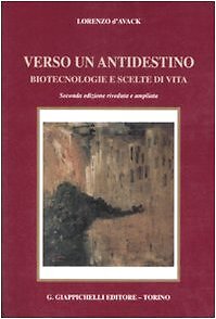 D'Avack Lorenzo VERSO UN ANTIDESTINATION. BIOTECHNOLOGIE UND LEBENSENTSCHEIDUNGEN 2009