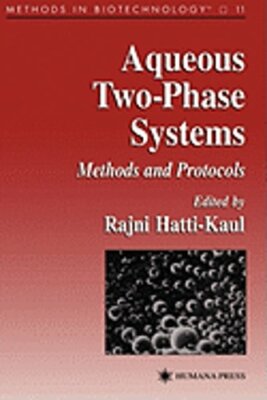 Aqueous Two-Phase Systems: Methods and Protocols by Rajni Hatti-Kaul: New
