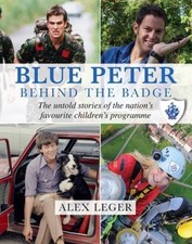 Blue Peter: Behind the Badge by Andrew Alexander Leger Book The Cheap Fast Free