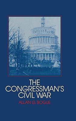 The Congressman's Civil War Bogue Hardback Cambridge University Press