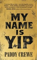 My Name Is Yip | Shortlisted For The Betty Trask Prize | Paddy Crewe | Englisch