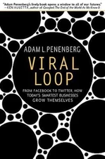 Viral Loop: From Facebook to Twitter, How Today's Smartest Businesses Grow...