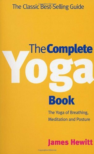 The Complete Yoga Book: The Yoga of Breathing, Posture and Meditation: ""Yoga .