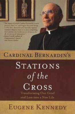 Cardinal Bernardin's Stations Of The Cross: Transforming Our Grief And Loss...