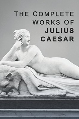 The Complete Works of Julius Caesar - paperback Caesar, Julius