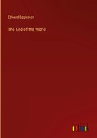 Edward Eggleston | The End Of The World | Buch | Englisch (2023) | Gebunden