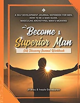 Become a Superior Man : Self Discovery Journal Workbook: a Self D