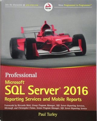 Professional Microsoft SQL Server 2016 Reporting Services and Mobile Reports...