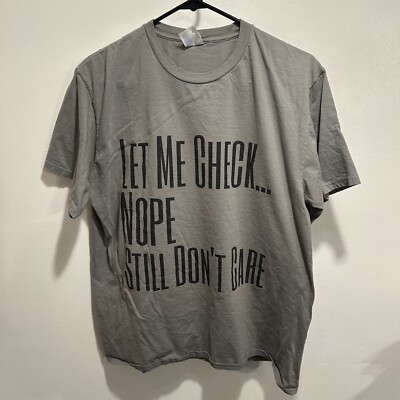 Let Me Check Nope Still Don t Care Sarcastic Mood Gray Short Sleeve T-Shirt (L)