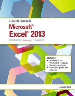 Illustrated Course Guide: Microsoft Excel 2013 Intermediate - GOOD