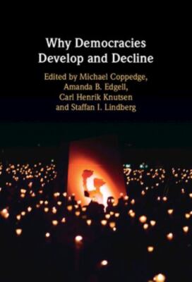 Why Democracies Develop and Decline Coppedge Edgell Knutsen Lindberg Hardback