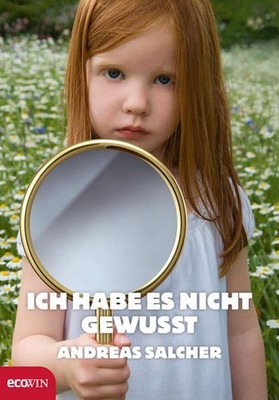 Ich habe es nicht gewusst Andreas Salcher Salcher, Andreas: